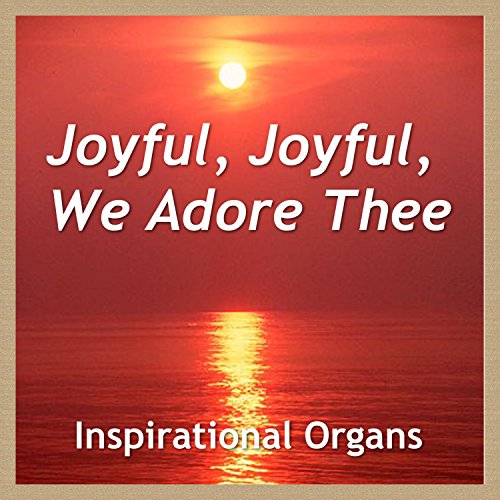 Joyful, Joyful, We Adore Thee