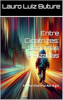 Livro Entre Cicatrizes: Lágrimas e Rizadas: Minha História Até Aqui