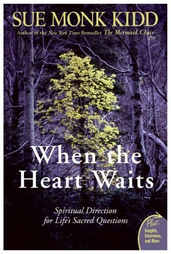 When the Heart Waits Spiritual Direction for Lifes Sacred Questions by Kidd, Sue Monk [Harper One,2006] (Paperback)