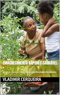 Livro Emagrecimento Rápido e Saudável: : Técnicas, Receitas e Estratégias para Resultados Duradouros