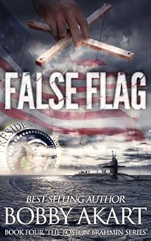 False Flag A Post Apocalyptic Fiction Series The Boston Brahmin Book 4 Kindle Edition By