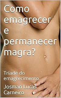 Livro Como emagrecer e permanecer magra?: Tríade do emagrecimento.
