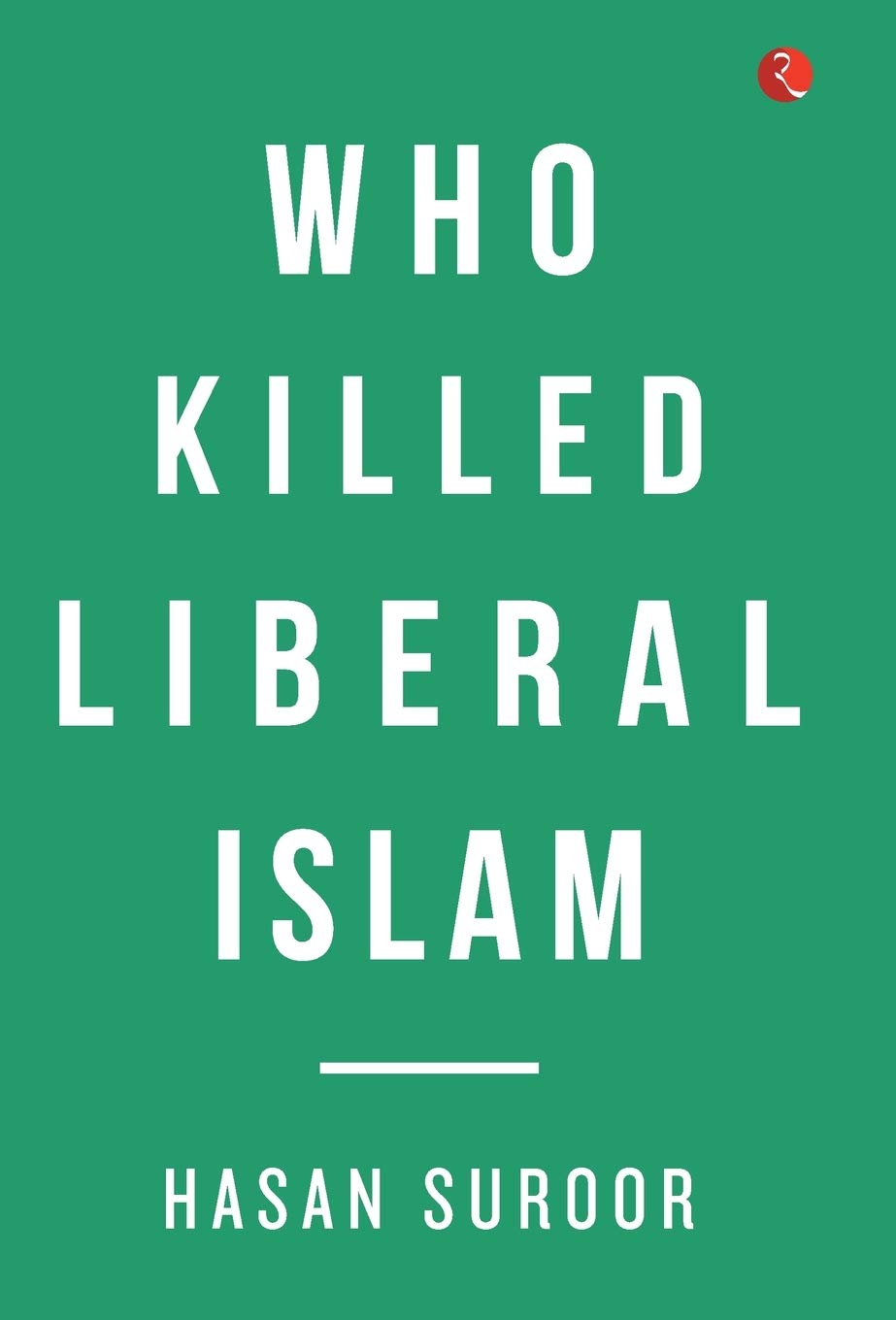 Buy Who Killed Liberal Islam Book Online At Low Prices In India