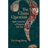The China Question: Eight Centuries of Fantasy and Fear
