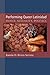 Performing Queer Latinidad: Dance, Sexuality, Politics (Triangulations: Lesbian/Gay/Queer Theater/Drama/Performance)