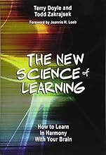 The New Science of Learning: How to Learn in Harmony With Your Brain