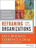 Reframing Organizations: Artistry, Choice, and Leadership