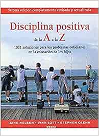 DISCIPLINA POSITIVA DE LA A A LA Z (NIÑOS Y ADOLESCENTES)