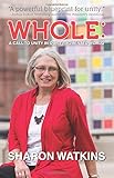 Whole: A Call to Unity in Our Fragmented World by Sharon Watkins