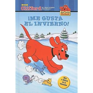 Me gusta el invierno! (Clifford, el gran perro colorado) (Spanish Edition)