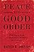 Peace and Good Order: The Case for Indigenous Justice in Canada by 