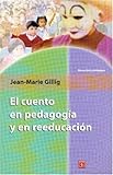 El Cuento en Pedagogía y en Reeducación, Gillig, Jean-Marie, 9681658302