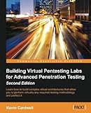 Building Virtual Pentesting Labs for Advanced Penetration Testing - Second Edition by Kevin Cardwell