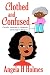 Clothed and Confused: Comedic Moments in Caregiving and Caregiver Bloopers by Angela Holmes
