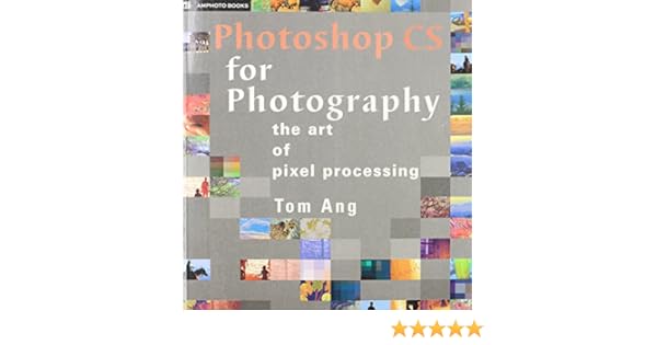 Photoshop Cs For Photography The Art Of Pixel Processing - 