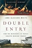 Double Entry: How the Merchants of Venice Created Modern Finance