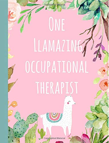 One Llamazing Occupational Therapist: Gifts,OT,Notebook,Journal,Therapy,Lined paper,Graduation,Graduate,Student,Christmas,Birthday