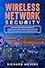 Wireless Network Security: Introduction and Explanation of Cybersecurity and Hacking Technology for Wireless System, Kali Linux Tools and Other by Richard Meyers