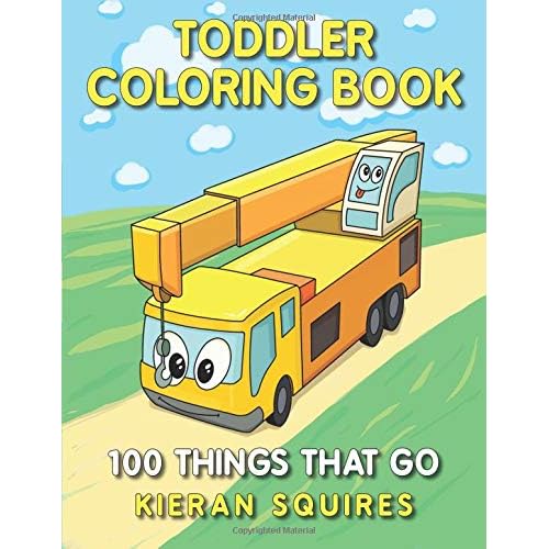 Toddler Coloring Book 100 Things that Go An Educational Baby Activity Book with Fun Vehicle Art for Preschool Prep Toddler Books for Children Ages 13 Early Learning Gifts for Kids