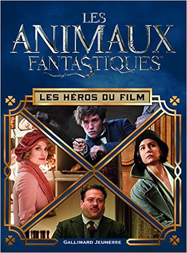 Animaux Fantastiques Les Heros Du Film Animaux Fantastiques Livres Film Kogge Michael 9782075076357 Amazon Com Books