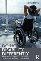 Doing Disability Differently: An alternative handbook on architecture; dis/ability and designing for everyday life