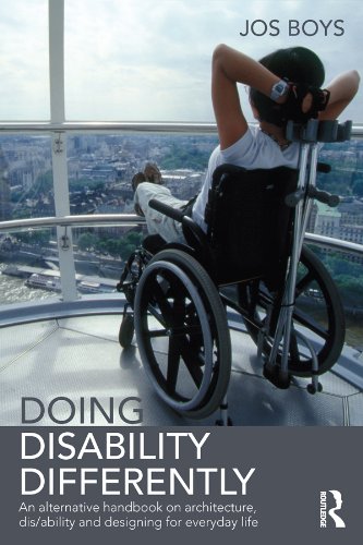 Doing Disability Differently: An alternative handbook on architecture, dis/ability and designing for by 