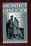 The Architect of Genocide: Himmler and the Final Solution by Richard Breitman