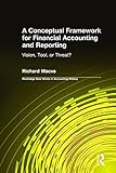 Image de A Conceptual Framework for Financial Accounting and Reporting: Vision, Tool, or Threat? (Routledge New Works in Accounting History)