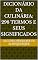 Livro Dicionário da culinária: 298 termos e seus significados