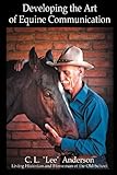 Developing the Art of Equine Communication by 
