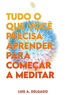 Livro Tudo o que você precisa aprender para começar a meditar (Janelas da Alma)