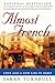 Almost French: Love and a New Life in Paris by 