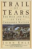 Front cover for the book Trail of Tears : The rise and fall of the Cherokee Nation by John Ehle