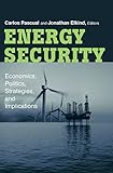 Image de Energy Security: Economics, Politics, Strategies, and Implications