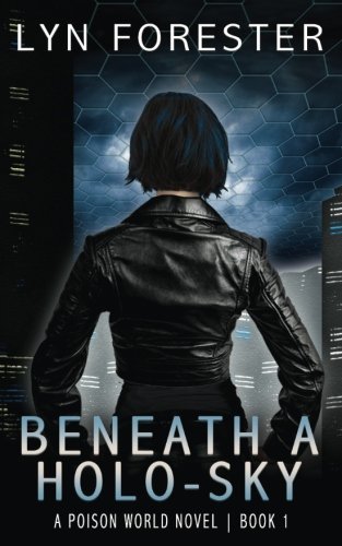Beneath a Holo-Sky (Poison World) (Volume 1)