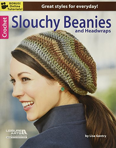 Crochet Slouchy Beanies & Headwraps by Leisure Arts