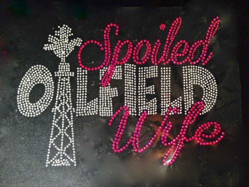 Spoiled oilfield Wife Rhinestone Transfer Iron On Hot Fix Motif Bling Applique - DIY