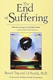 The End of Suffering: Fearless Living in Troubled Times . . or, How to Get Out of Hell Free by