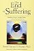 The End of Suffering: Fearless Living in Troubled Times . . or, How to Get Out of Hell Free by