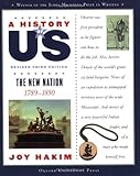 A History of US: The New Nation: 1789-1850 A History of US Book Four by 