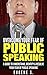 Overcome Your Fear Of Public Speaking: A Guide To Understand, Identify & Resolve Your Fear Of Public Speaking