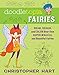 Doodletopia Fairies: Draw, Design, and Color Your Own Super-Magical and Beautiful Fairies by 