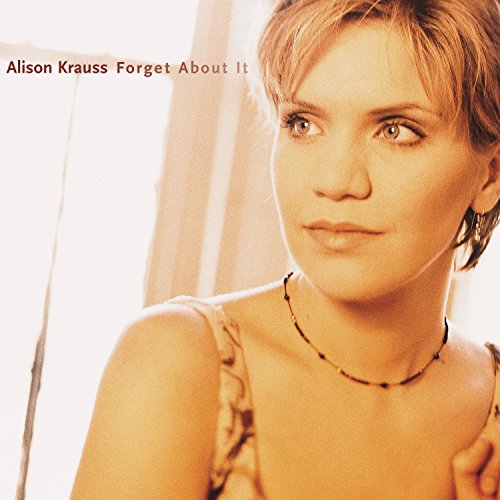 Alison Krauss - Forget About It