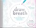 Draw Breath: The Art of Breathing by 
