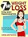 Weight Loss: 7-Day Total Body Transformation: Drop A Dress Size Fast With 7 Days of Recipes, Exercises & Healthy Habits!