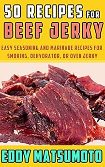 50 Recipes for Beef Jerky Easy seasoning and marinade 