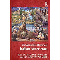 The Routledge History of Italian Americans (Routledge Histories) book cover The Routledge History of Italian Americans (Routledge Histories) book cover