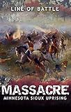Massacre: Minnesota Sioux Uprising (Line of Battle Book 5) by Line of Battle, Nick Vulich