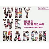 Why We March: Signs of Protest and Hope--Voices from the Women's March