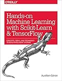 Hands-On Machine Learning with Scikit-Learn and TensorFlow: Concepts, Tools, and Techniques for Building Intelligent Systems cover